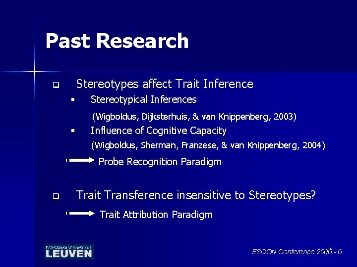 Past Research Stereotypes affect Trait Inference q § Stereotypical Inferences (Wigboldus, Dijksterhuis, & van