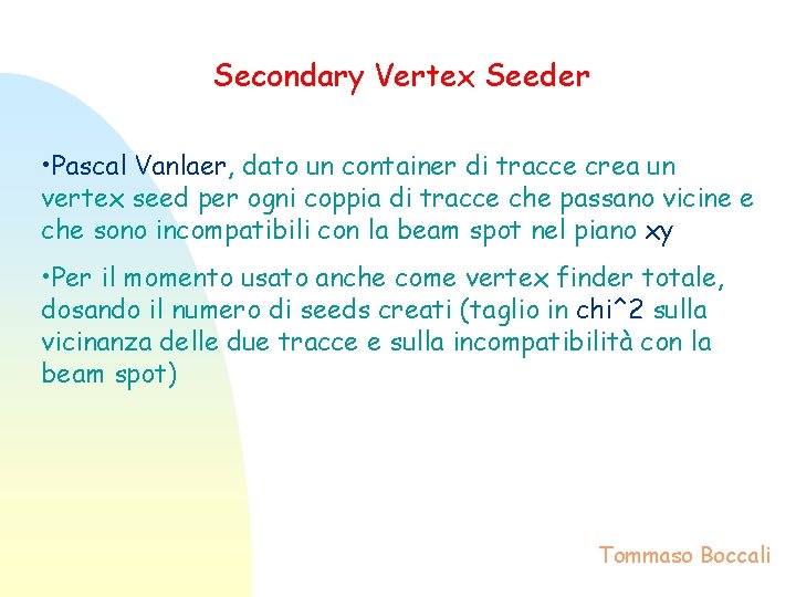 Secondary Vertex Seeder • Pascal Vanlaer, dato un container di tracce crea un vertex