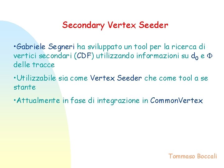 Secondary Vertex Seeder • Gabriele Segneri ha sviluppato un tool per la ricerca di