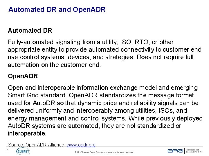 Automated DR and Open. ADR Automated DR Fully-automated signaling from a utility, ISO, RTO,