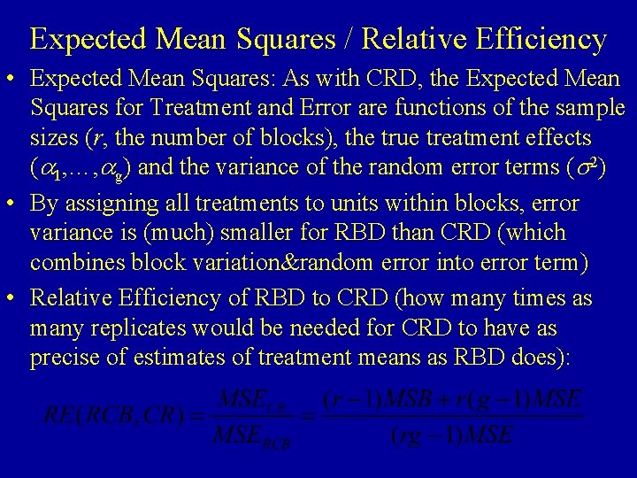 Expected Mean Squares / Relative Efficiency • Expected Mean Squares: As with CRD, the