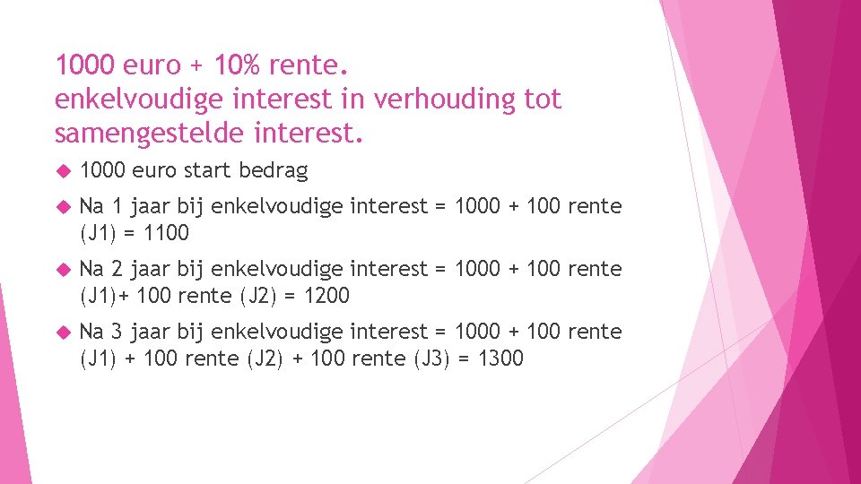 1000 euro + 10% rente. enkelvoudige interest in verhouding tot samengestelde interest. 1000 euro