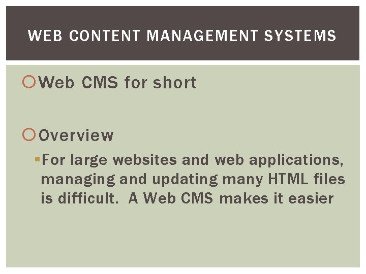 WEB CONTENT MANAGEMENT SYSTEMS Web CMS for short Overview § For large websites and