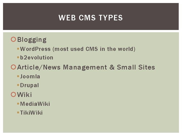 WEB CMS TYPES Blogging § Word. Press (most used CMS in the world) §