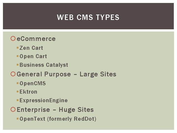 WEB CMS TYPES e. Commerce § Zen Cart § Open Cart § Business Catalyst