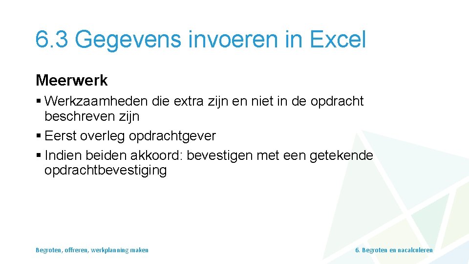 6. 3 Gegevens invoeren in Excel Meerwerk § Werkzaamheden die extra zijn en niet