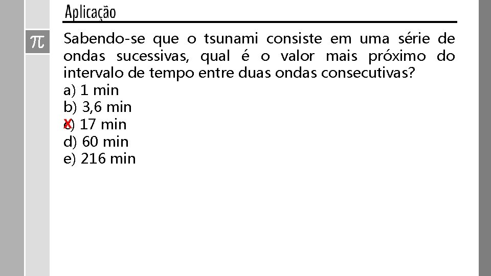 Sabendo-se que o tsunami consiste em uma série de ondas sucessivas, qual é o