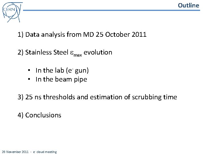 Outline 1) Data analysis from MD 25 October 2011 2) Stainless Steel emax evolution