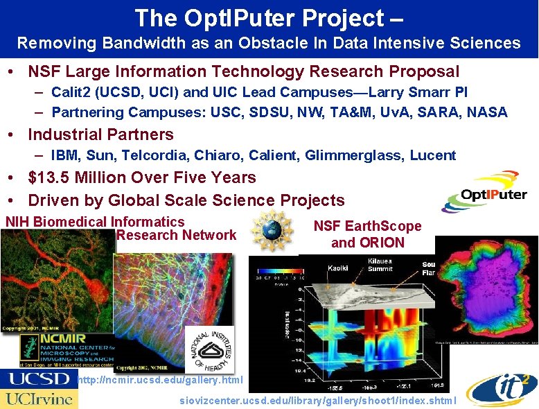 The Opt. IPuter Project – Removing Bandwidth as an Obstacle In Data Intensive Sciences