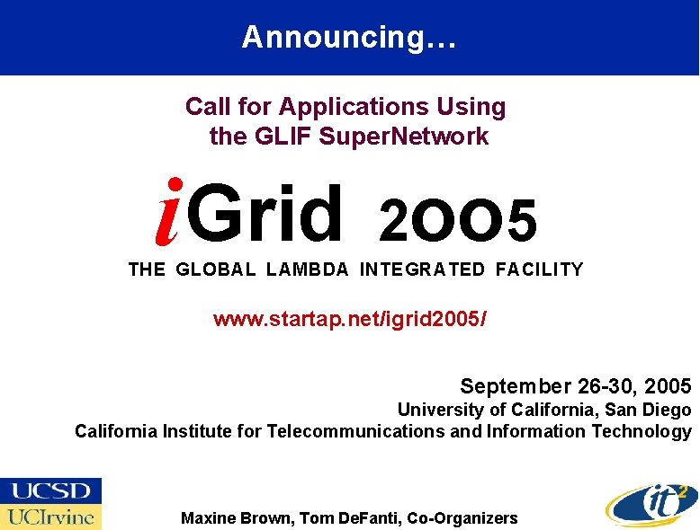 Announcing… Call for Applications Using the GLIF Super. Network i Grid 2 oo 5