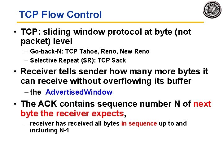 TCP Flow Control • TCP: sliding window protocol at byte (not packet) level –