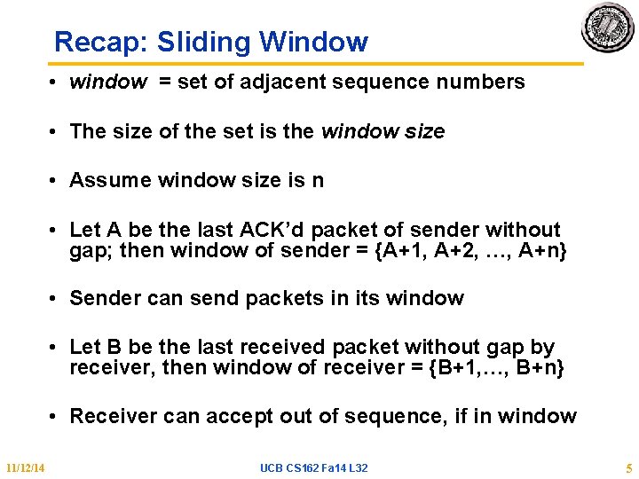 Recap: Sliding Window • window = set of adjacent sequence numbers • The size