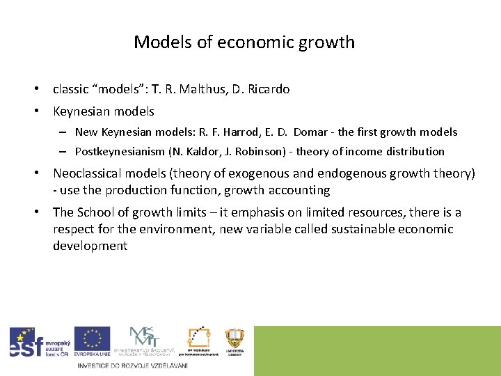 Models of economic growth • classic “models”: T. R. Malthus, D. Ricardo • Keynesian