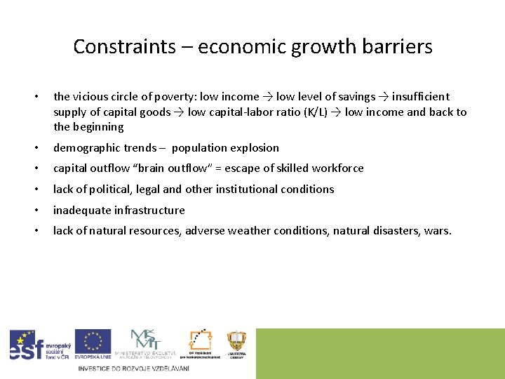 Constraints – economic growth barriers • the vicious circle of poverty: low income →