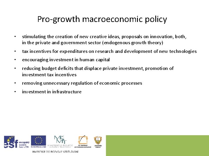 Pro-growth macroeconomic policy • stimulating the creation of new creative ideas, proposals on innovation,