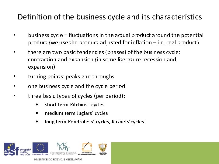 Definition of the business cycle and its characteristics • business cycle = fluctuations in