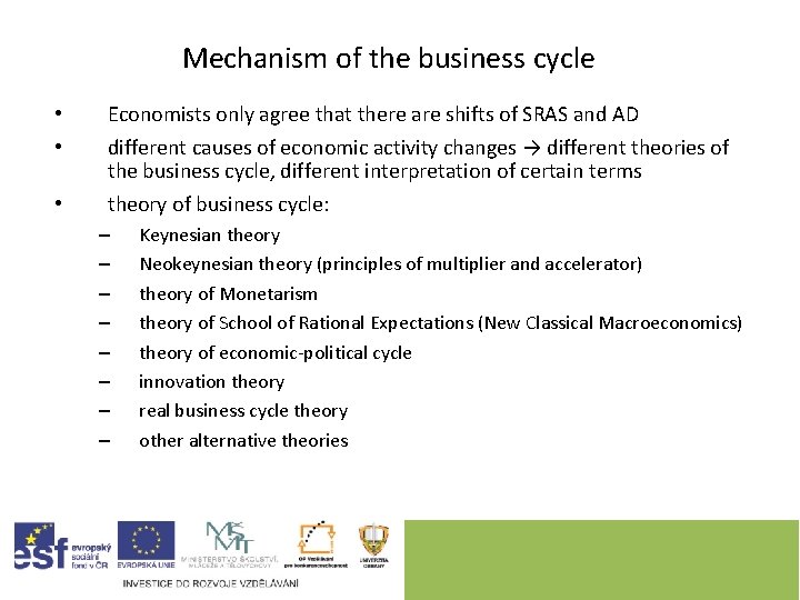 Mechanism of the business cycle • • • Economists only agree that there are