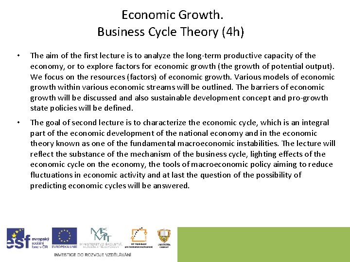 Economic Growth. Business Cycle Theory (4 h) • The aim of the first lecture