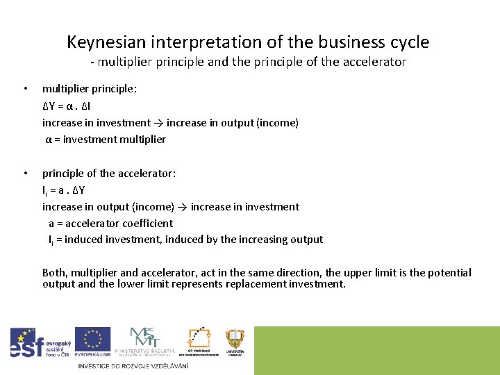 Keynesian interpretation of the business cycle - multiplier principle and the principle of the