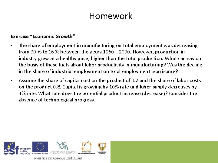 Homework Exercise “Economic Growth” • The share of employment in manufacturing on total employment