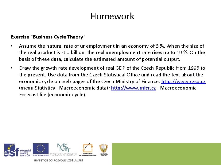Homework Exercise “Business Cycle Theory” • Assume the natural rate of unemployment in an