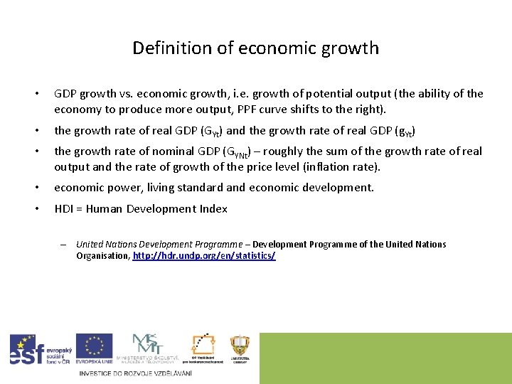 Definition of economic growth • GDP growth vs. economic growth, i. e. growth of