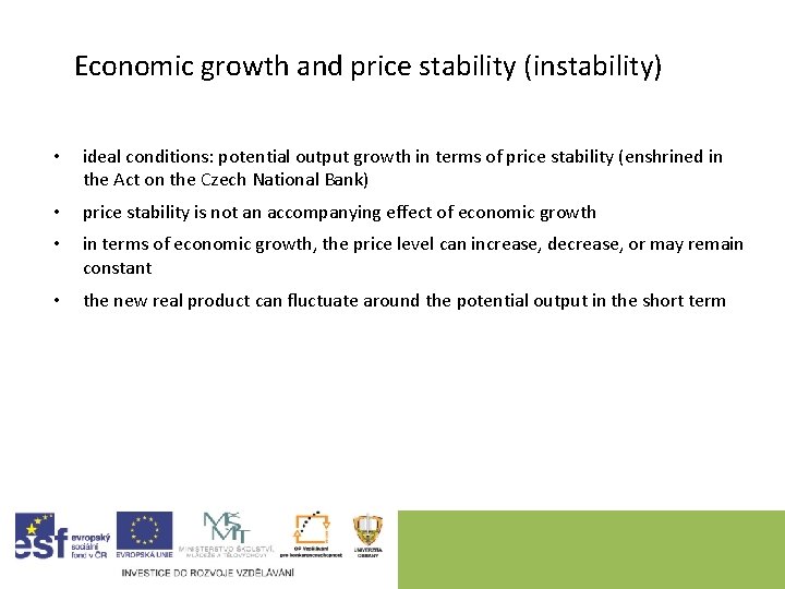 Economic growth and price stability (instability) • ideal conditions: potential output growth in terms