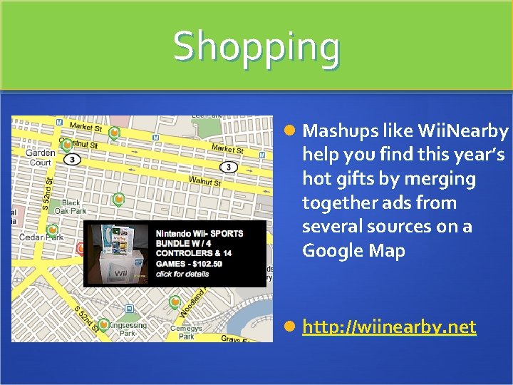 Shopping Mashups like Wii. Nearby help you find this year’s hot gifts by merging