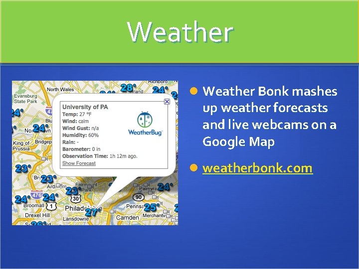 Weather Bonk mashes up weather forecasts and live webcams on a Google Map weatherbonk.