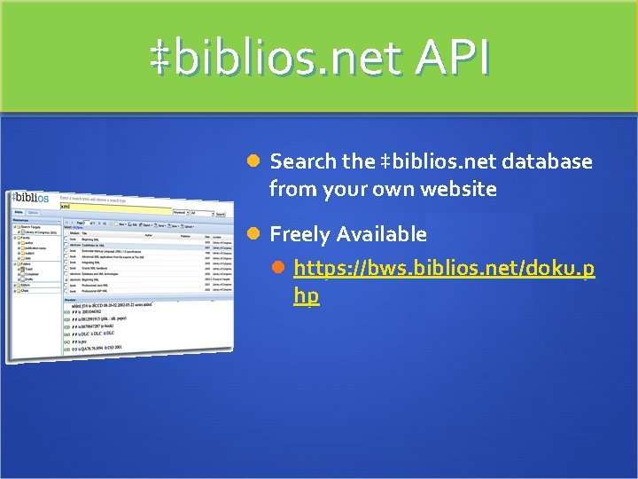‡biblios. net API Search the ‡biblios. net database from your own website Freely Available