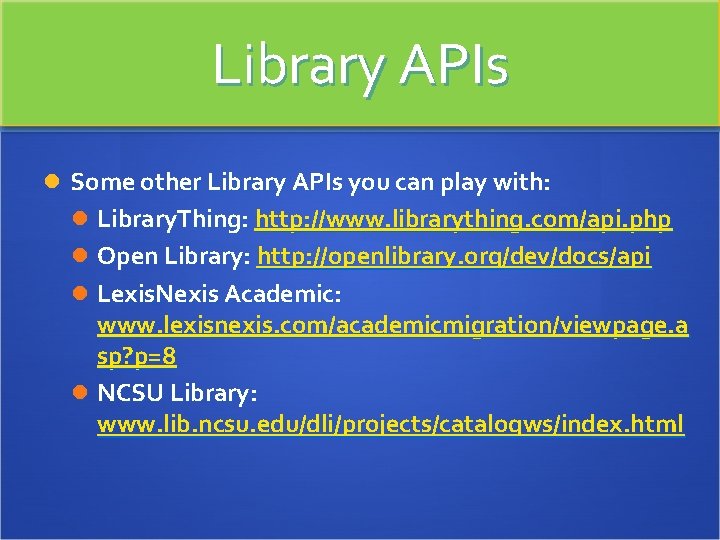 Library APIs Some other Library APIs you can play with: Library. Thing: http: //www.