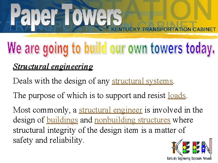Structural engineering Deals with the design of any structural systems. The purpose of which