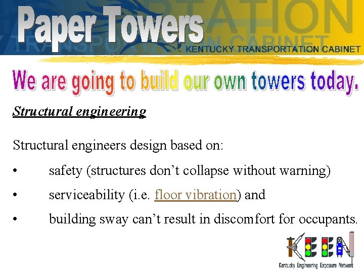 Structural engineering Structural engineers design based on: • safety (structures don’t collapse without warning)