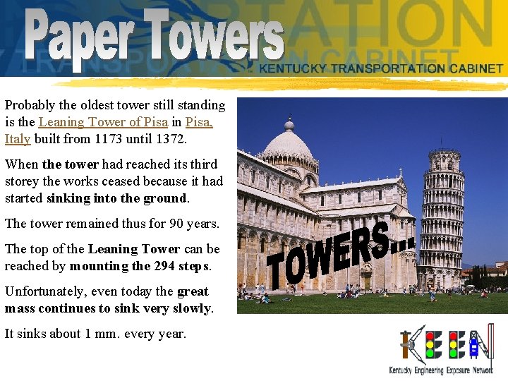 Probably the oldest tower still standing is the Leaning Tower of Pisa in Pisa,