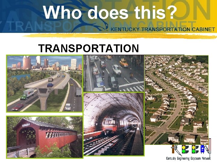 Who does this? TRANSPORTATION ENGINEERS 