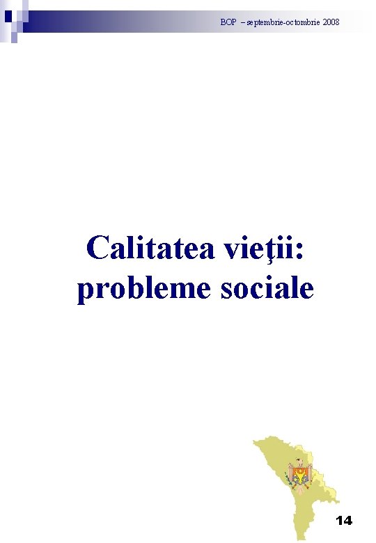 BOP – septembrie-octombrie 2008 Calitatea vieţii: probleme sociale 14 