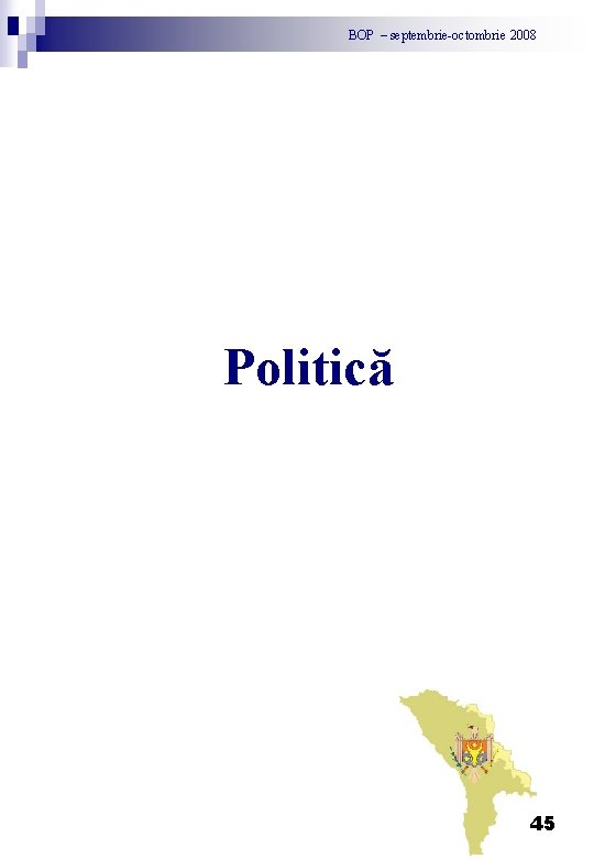 BOP – septembrie-octombrie 2008 Politică 45 