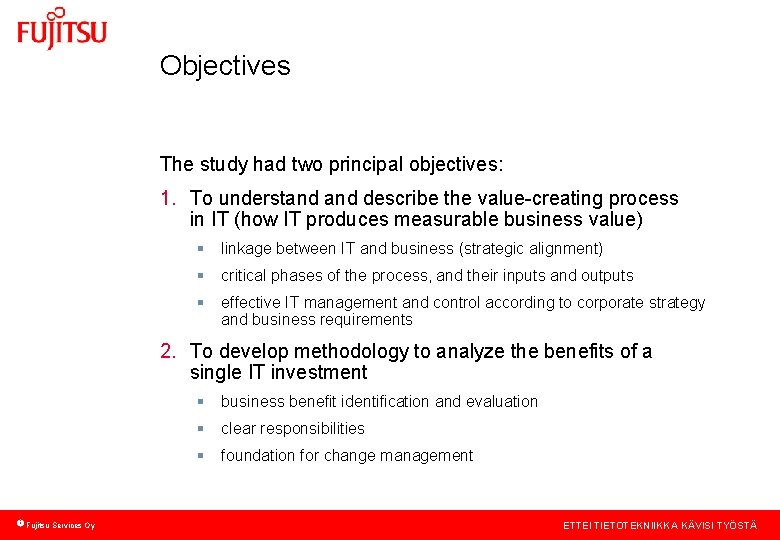 Objectives The study had two principal objectives: 1. To understand describe the value-creating process