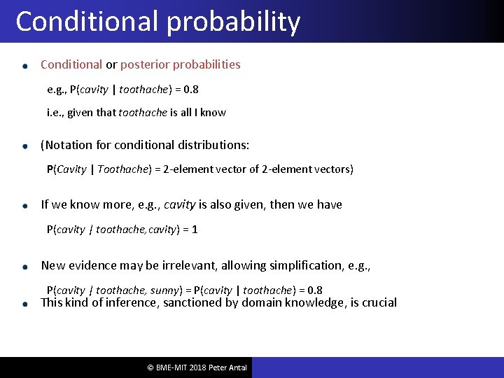 Conditional probability Conditional or posterior probabilities e. g. , P(cavity | toothache) = 0.