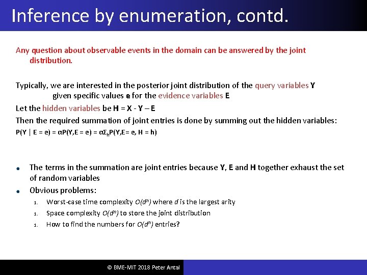 Inference by enumeration, contd. Any question about observable events in the domain can be
