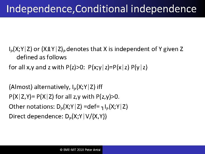 Independence, Conditional independence IP(X; Y|Z) or (X⫫Y|Z)P denotes that X is independent of Y