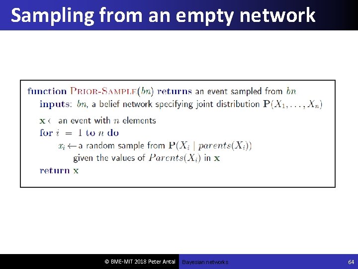 Sampling from an empty network © BME-MIT 2018 Peter Antal Bayesian networks 64 