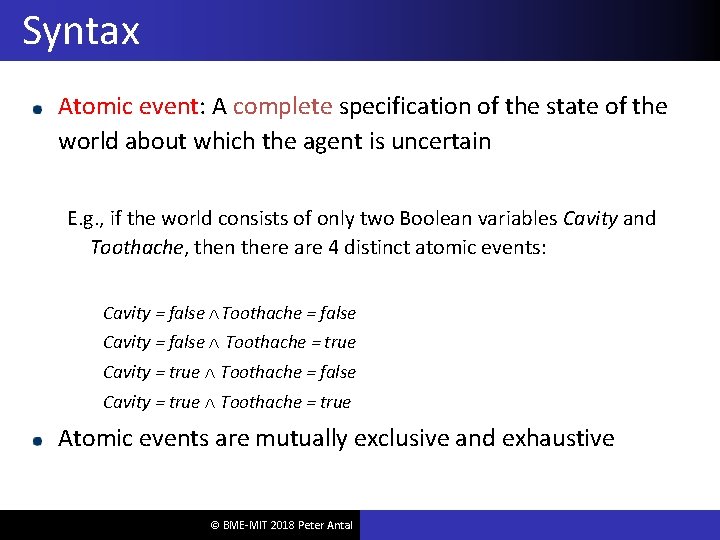 Syntax Atomic event: A complete specification of the state of the world about which