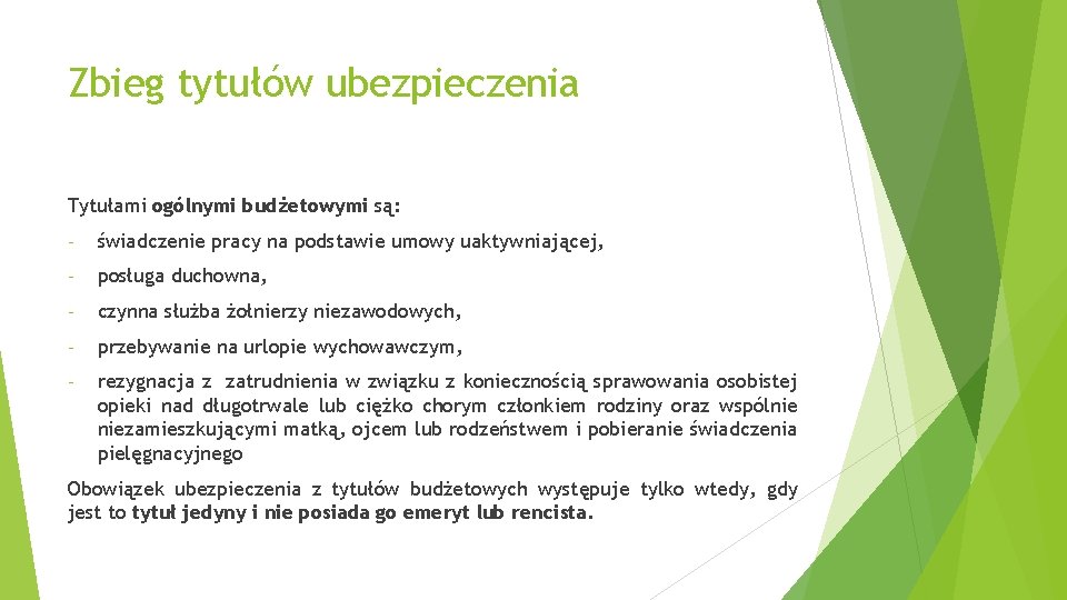 Zbieg tytułów ubezpieczenia Tytułami ogólnymi budżetowymi są: - świadczenie pracy na podstawie umowy uaktywniającej,