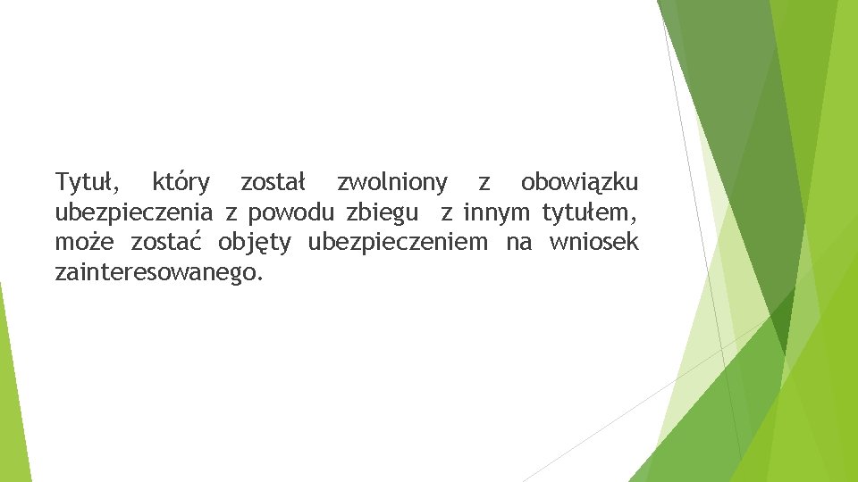 Tytuł, który został zwolniony z obowiązku ubezpieczenia z powodu zbiegu z innym tytułem, może