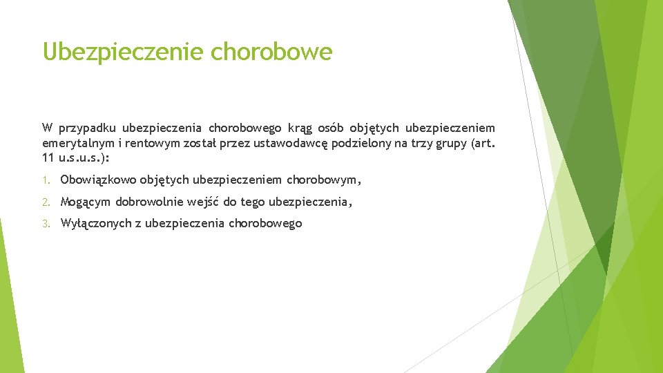 Ubezpieczenie chorobowe W przypadku ubezpieczenia chorobowego krąg osób objętych ubezpieczeniem emerytalnym i rentowym został