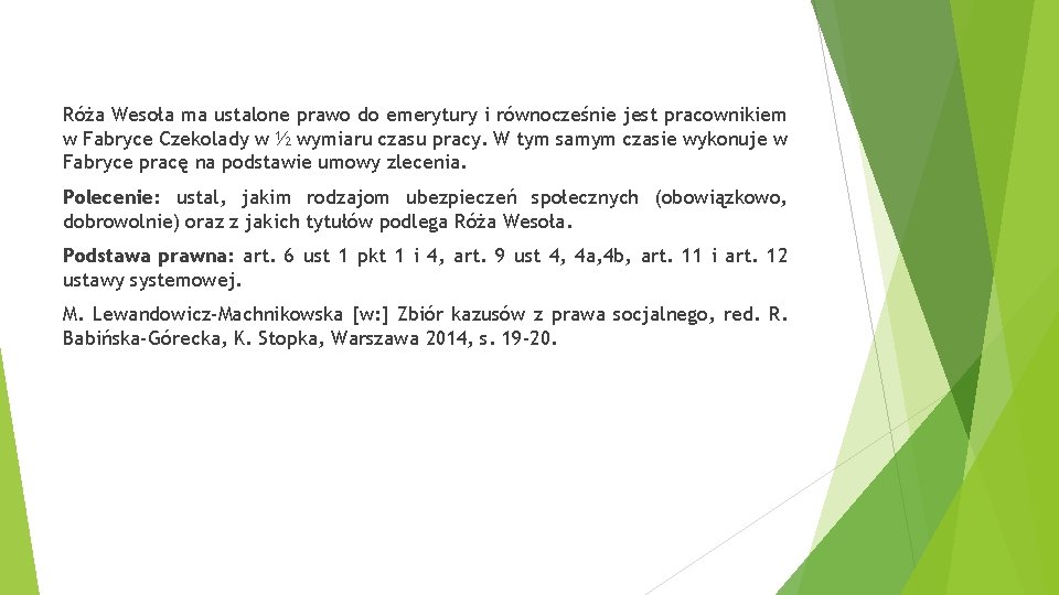 Róża Wesoła ma ustalone prawo do emerytury i równocześnie jest pracownikiem w Fabryce Czekolady