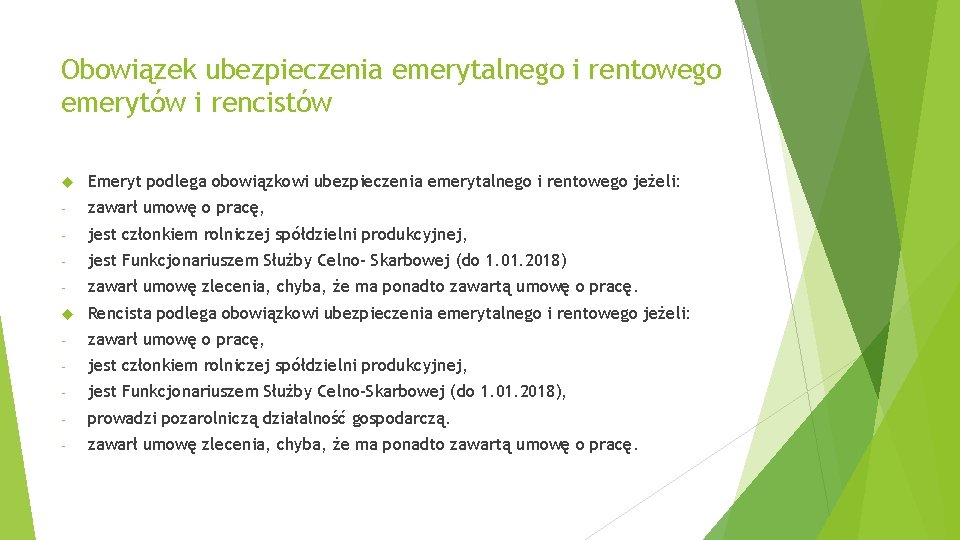 Obowiązek ubezpieczenia emerytalnego i rentowego emerytów i rencistów Emeryt podlega obowiązkowi ubezpieczenia emerytalnego i