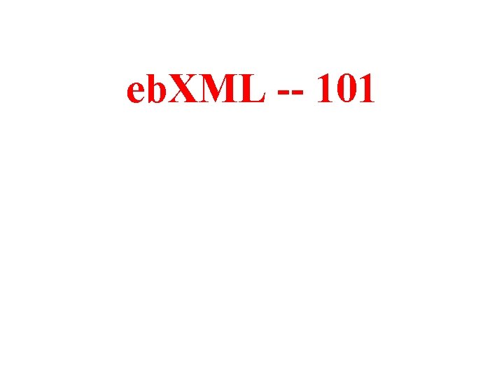 eb. XML -- 101 