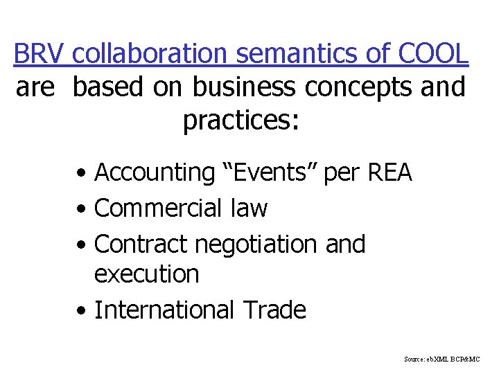 BRV collaboration semantics of COOL are based on business concepts and practices: • Accounting